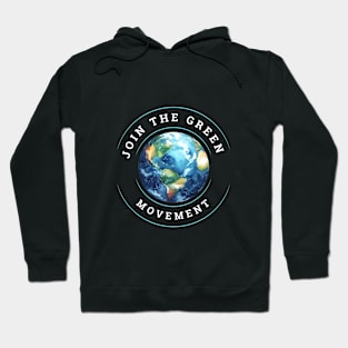 Earth day Join the green Movement Hoodie